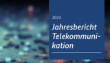 Jahresbericht Telekommunikation 2023: Fortschritte und Trends